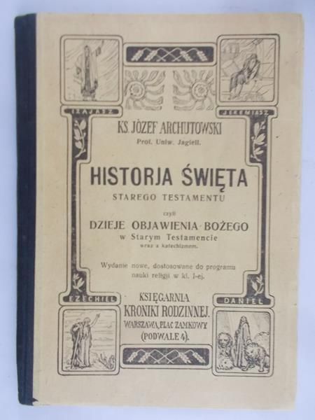 Archutowski Józef - Historia Święta ST, czyli dzieje objawienia Bożego, 1922
