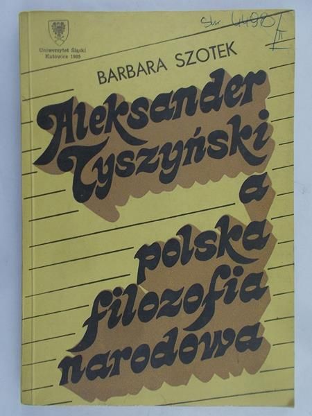 Szotek Barbara - Aleksander Tyszyński a polska filozofia narodowa