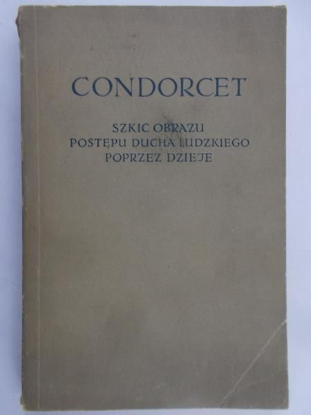 Condorcet Antoine Nicolas - Szkic obrazu postępu ducha ludzkiego poprzez dzieje