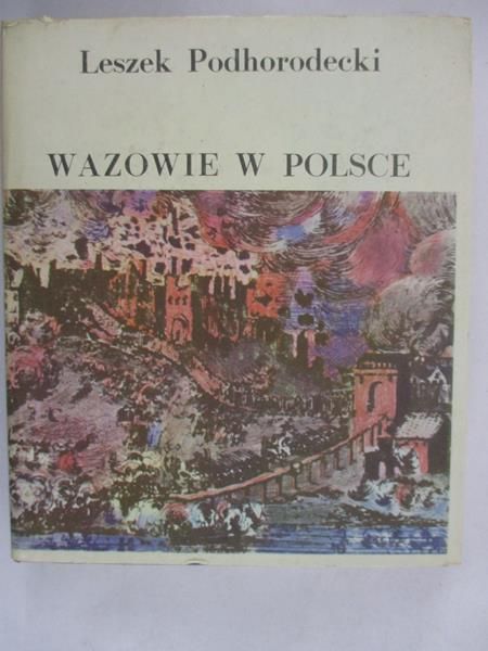 Podhorodecki Leszek - Wazowie w Polsce