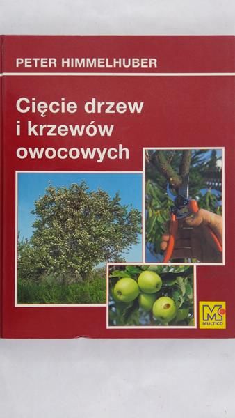 Himmelhuber Peter - Cięcie drzew i krzewów owocowych