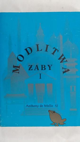Mello Anthony de - Modlitwa żaby, Tom I