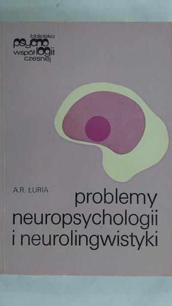 Łuria A.R. - Problemy neuropsychologii i neurolingwistyki