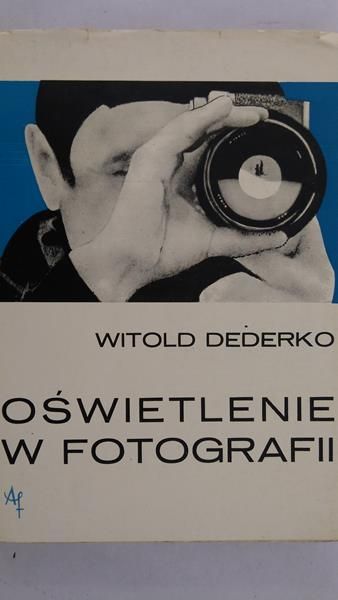 Dederko Witold - Oświetlenie w fotografii