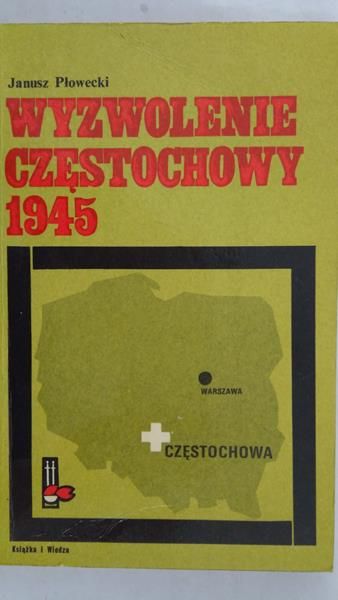 Płowecki Janusz - Wyzwolenie Częstochowy 1945