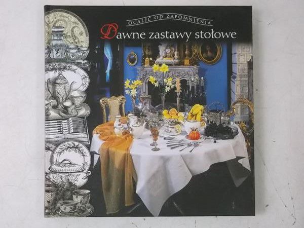 Jabłońska Teresa - Dawne zastawy stołowe