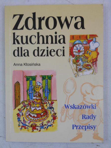 Kłosińska Anna - Zdrowa kuchnia dla dzieci