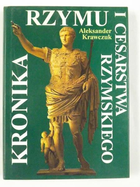Krawczuk Aleksander - Kronika Rzymu i Cesarstwa Rzymskiego