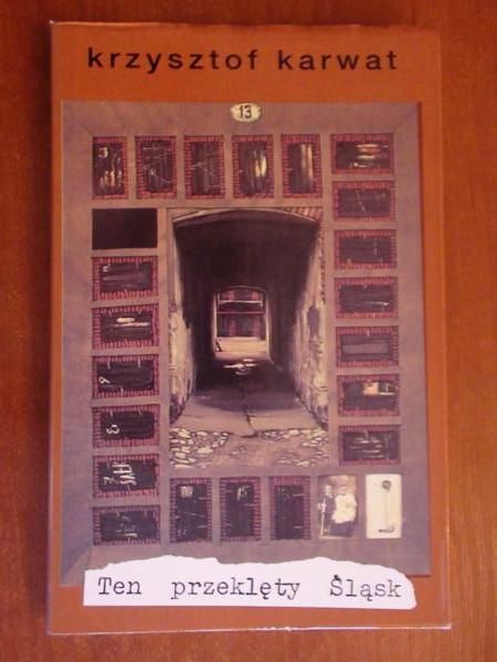 Karwat Krzysztof - Ten przeklęty Śląsk