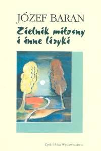 Baran Józef - Zielnik miłosny i inne liryki. Nowa