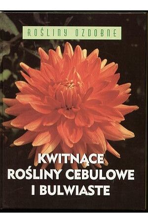 Jacobi Karlheinz -  Kwitnące rośliny cebulowe i bulwiaste