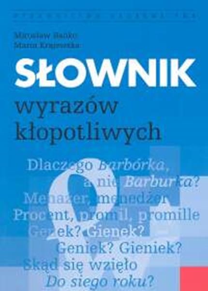 Bańko Mirosław - Słownik wyrazów kłopotliwych