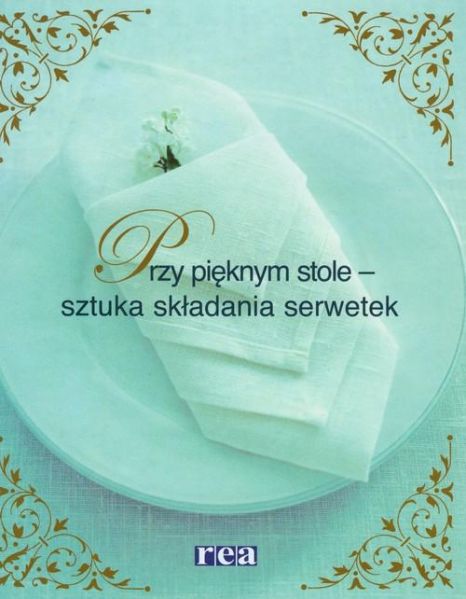 Aronsson Cattis - Przy pięknym stole – sztuka składnia serwetek