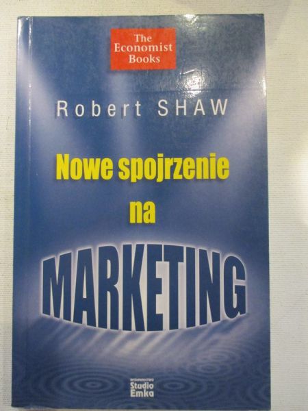 Shaw Robert - Nowe spojrzenie na marketing, Nowa