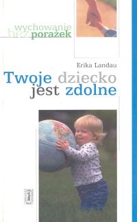 Landau Erika - Twoje dziecko jest zdolne