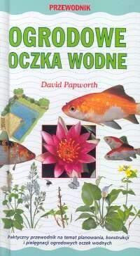 Papworth David  - Ogrodowe oczka wodne. Przewodnik