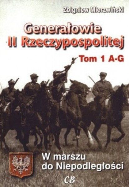 Mierzwiński Zbigniew - Generałowie II Rzeczypospolitej. Tom 1. A - G , Nowa