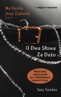 Fawkes Sara - Na każde jego żądanie Tom 2 O dwa słowa za dużo