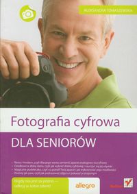 Tomaszewska Aleksandra - Fotografia cyfrowa dla seniorów