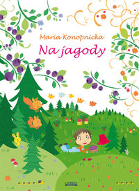 Konopnicka Maria - Na jagody, Nowa