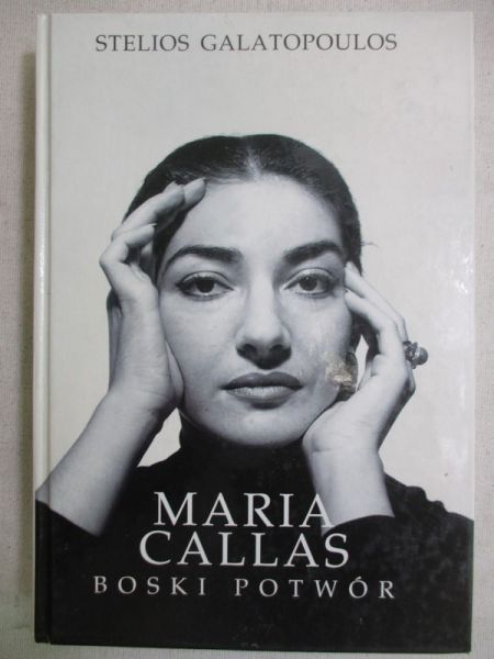 Galatopoulos Stelios - Maria Callas. Boski potwór