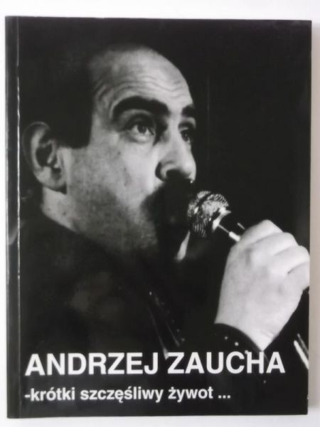 Bogdanowicz Małgorzata - Andrzej Zaucha. Krótki szczęśliwy żywot