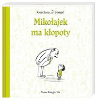 Goscinny Rene - Mikołajek ma kłopoty, NOWA