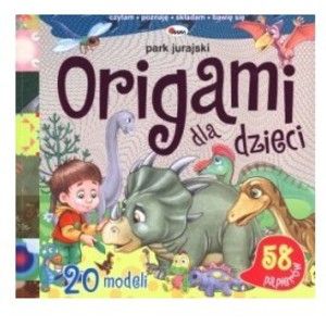 Fabisińska Liliana - Origami dla dzieci - park jurajski, Nowa