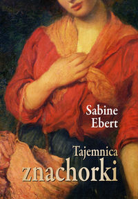 Ebert Sabine - Tajemnica znachorki, Nowa