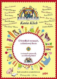 Klich Kasia - Bajkowa Drużyna O brzydkich wyrazach cukierkowej diecie i o innych sprawach co ciekawią dzieci, Nowa