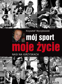 Wyrzykowski Krzysztof - Mój sport moje życie, Nowa