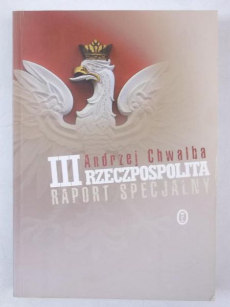 Chwalba Andrzej - III Rzeczpospolita. Raport specjalny, Nowa
