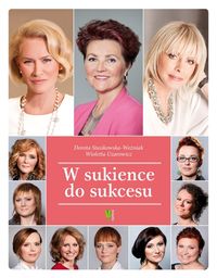 Stasikowska-Woźniak Dorota - W sukience do sukcesu