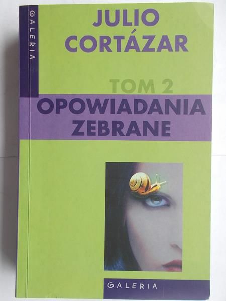 Cortazar Julio - Opowiadania zebrane Tom 2