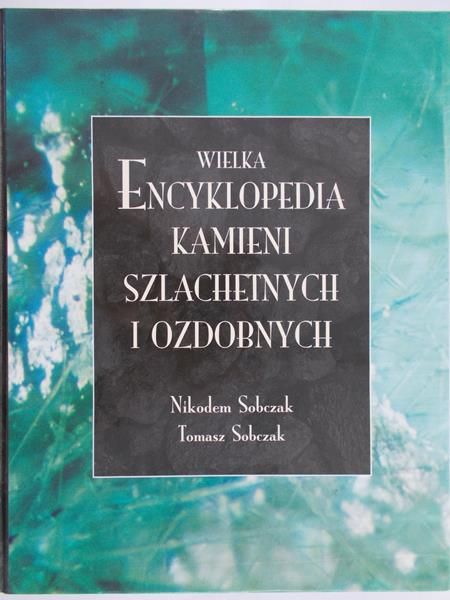 Sobczak Nikodem - Wielka Encyklopedia kamieni szlachetnych i ozdobnych