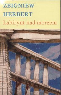 Herbert Zbigniew - Labirynt nad morzem