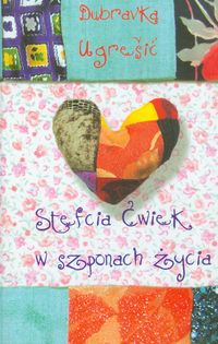 Ugresic Dobravka - Stefcia Ćwiek w szponach życia, NOWA