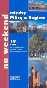 Firlej Katarzyna - Między Pilicą a Bugiem na weekend, Nowa