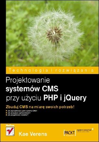 Verens Kae - Technologia rozwiązania. Projektowanie systemów CMS przy użyciu PHP i jQuery