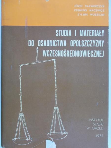 Kaźmierczyk Józef - Studia i materiały do osadnictwa opolszczyzny wczesnośredniowiecznej