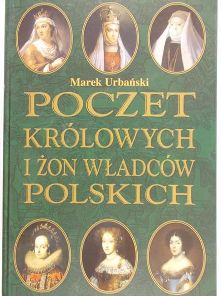 Urbański Marek - Poczet królowych i żon władców polskich