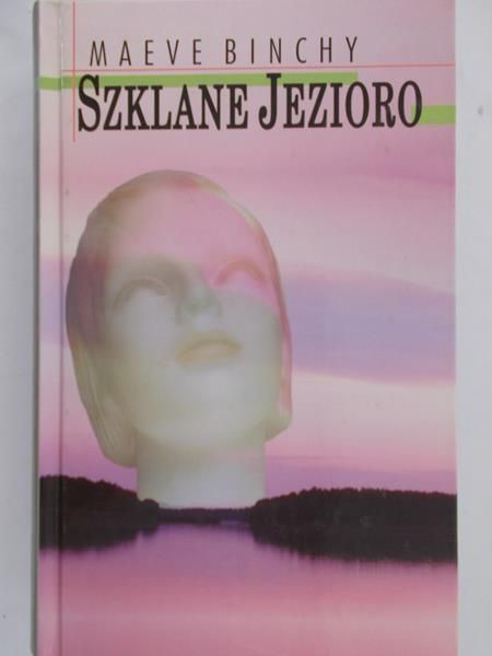 Binchy Maeve - Szklane jezioro