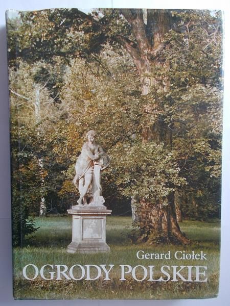 Ciołek Gerard - Ogrody polskie