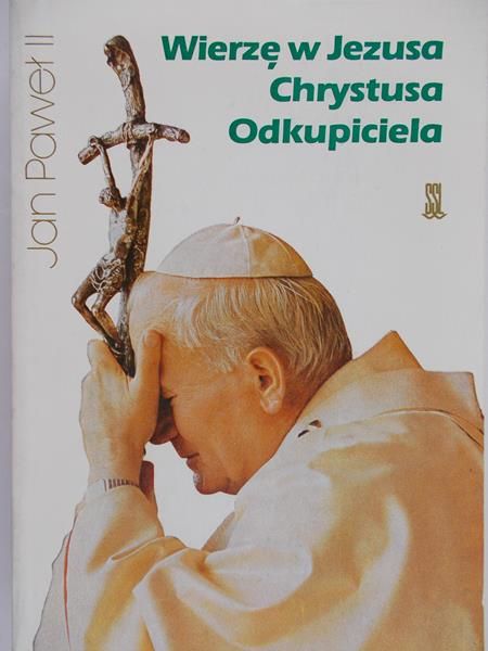 Jan Paweł II - Wierzę w Jezusa Chrystusa Odkupiciela