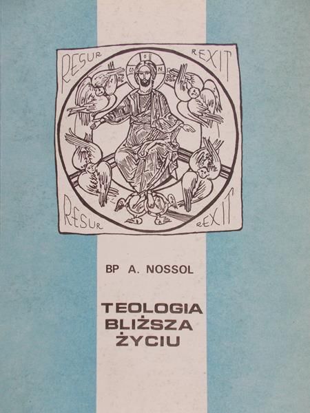 Nossol Alfons. - Teologia bliższa życiu
