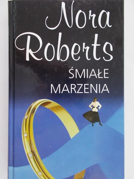 Roberts Nora - Śmiałe marzenia