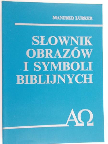 Lurker Manfred - Słownik obrazów i symboli Biblijnych