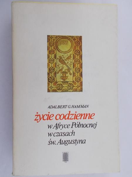 Hamman Adalbert G. - Życie codzienne w Afryce Północnej w czasach św. Augustyna