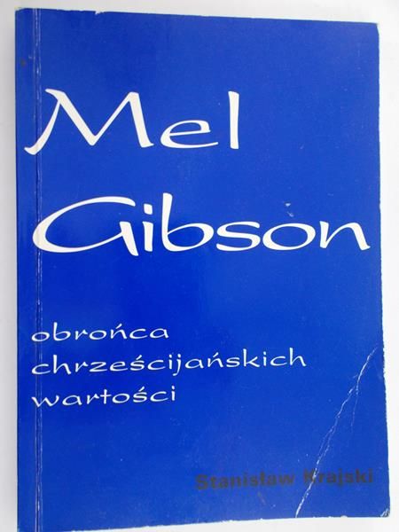 Krajski Stanisław  - Mel Gibson obrońca chrześcijańskich wartości