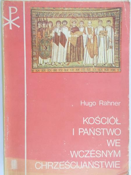 Rahner Hugo - Kościół i państwo we wczesnym chrześcijaństwie